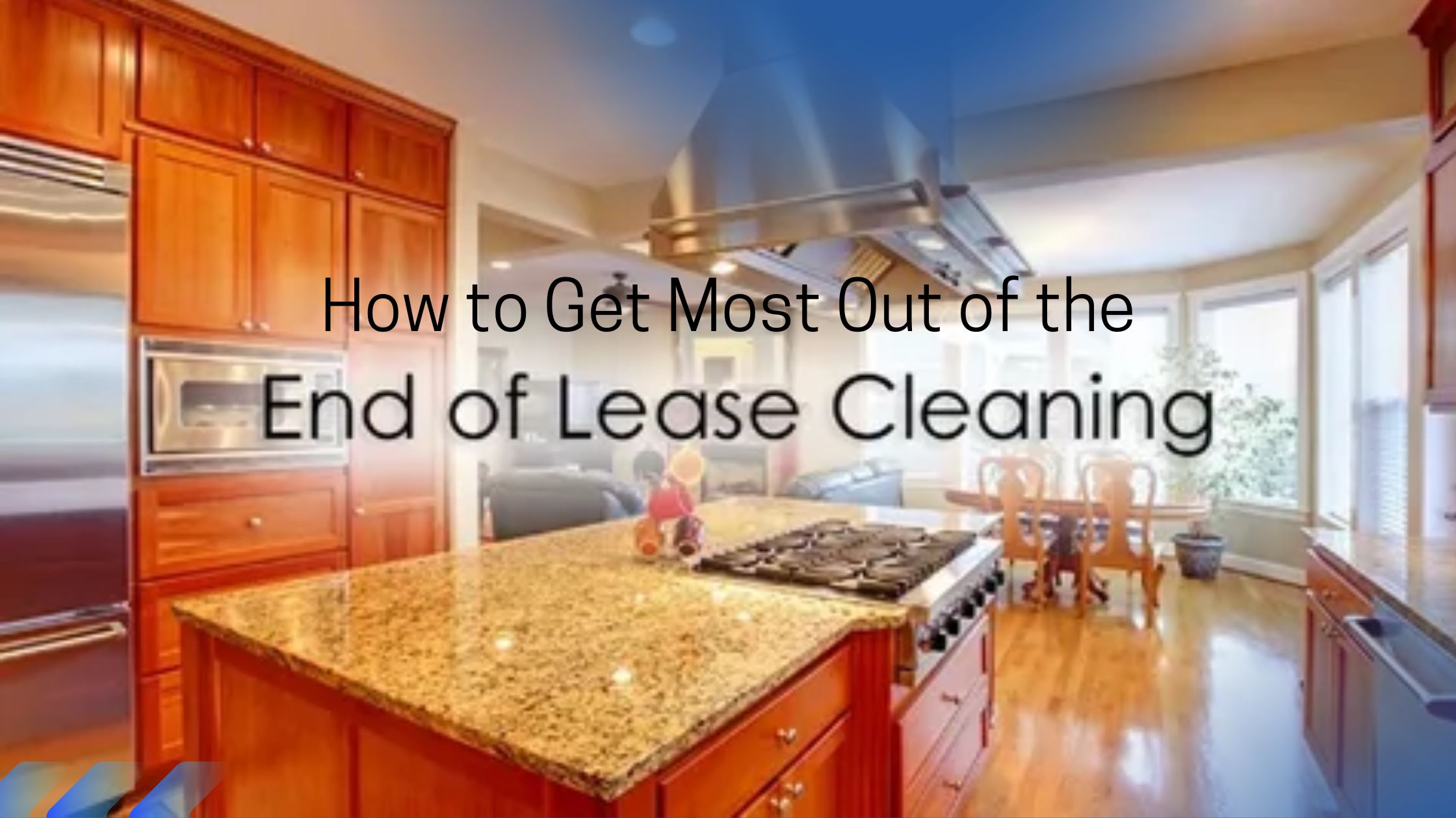 How to Get Most Out of the End of lease cleaning?