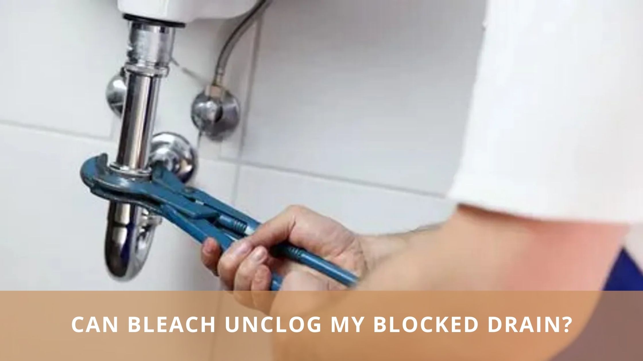 Can Bleach Unclog My Blocked Drain?