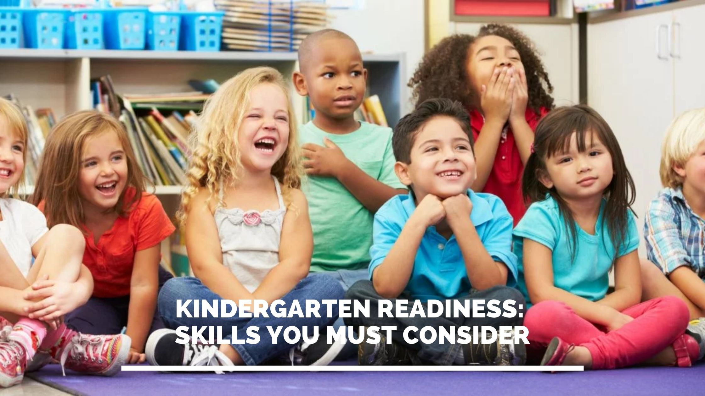 Kindergarten Readiness: Skills You Must Consider